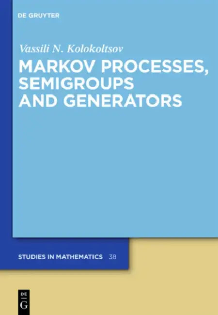 Markov Processes, Semigroups and Generators (English, Vassili N. Kolokoltsov)