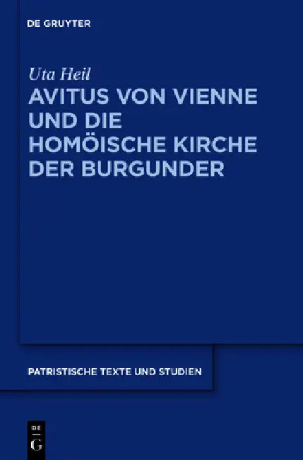 Buy Avitus Von Vienne Und Die Homöische Kirche Der Burgunder (English, Uta Heil) — BookShops.in