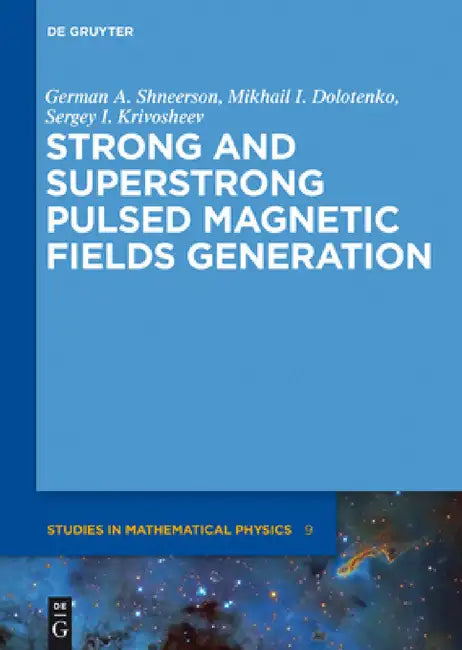 Buy Strong and Superstrong Pulsed Magnetic Fields Generation (English, German A. Shneerson | Mikhail I. Dolotenko | Sergey I. Krivosheev) — BookShops.in