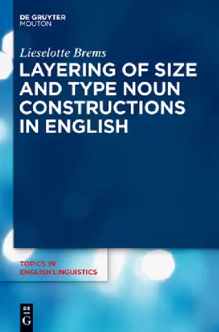 Buy Layering of Size and Type Noun Constructions in English (English, Lieselotte Brems) — BookShops.in