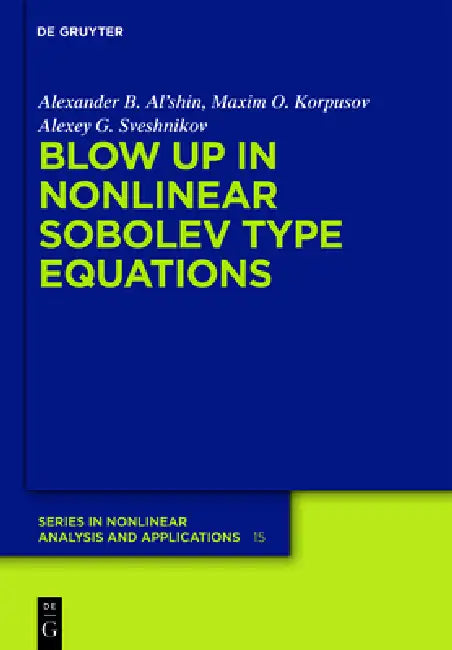 Buy Blow-Up in Nonlinear Sobolev Type Equations (English, Alexander B. Al'shin | Maxim O. Korpusov | Alexey G. Sveshnikov) — BookShops.in