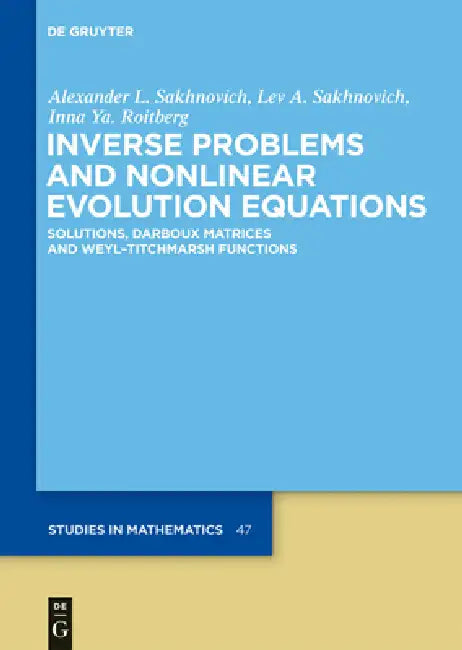Buy Inverse Problems and Nonlinear Evolution Equations (English, Alexander L. Sakhnovich | Lev A. Sakhnovich | Inna Ya Roitberg) — BookShops.in