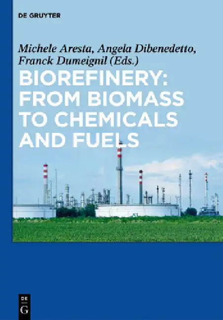 Buy Biorefinery (English, Michele Aresta | Angela Dibenedetto | Franck Dumeignil) — BookShops.in