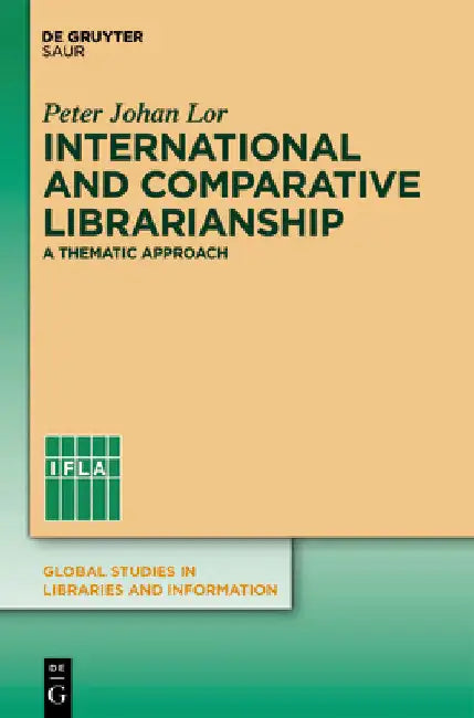 International and Comparative Librarianship (English, Peter Johan Lor)