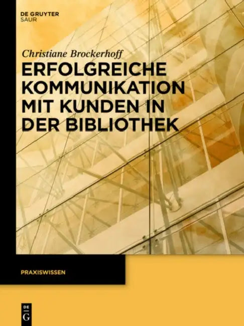 Buy Erfolgreiche Kommunikation Mit Kunden in Der Bibliothek (English, Christiane Brockerhoff) — BookShops.in