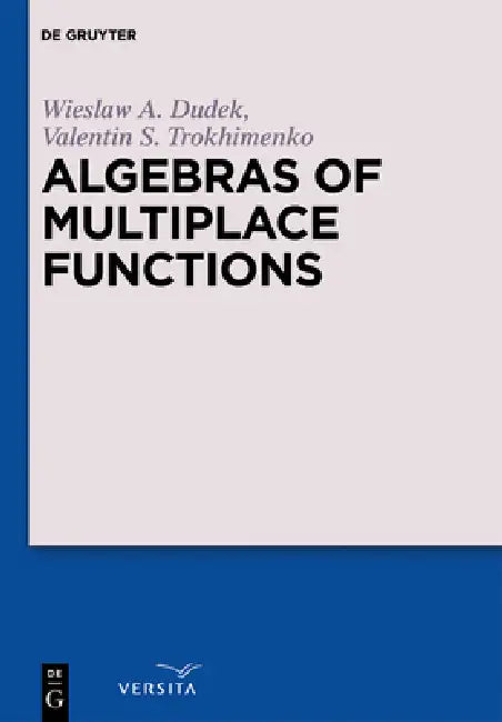 Buy Algebras of Multiplace Functions | by Wieslaw A. Dudek | Valentin S. Trokhimenko | de Gruyter | by Wieslaw A. Dudek | Valentin S. Trokhimenko | de Gruyter | by Wieslaw A. Dudek | Valentin S. Trokhimenko | de Gruyter | by Wieslaw A. Dudek | Valentin S. Trokhimenko | de Gruyter | by Wieslaw A. Dudek | Valentin S. Trokhimenko | de Gruyter | by Wieslaw A. Dudek | Valentin S. Trokhimenko | de Gruyter | by Wieslaw A. Dudek | Valentin S. Trokhimenko | de Gruyter | by Wieslaw A. Dudek | Valentin S. Trok — BookShops.in