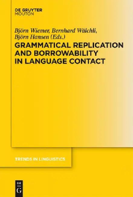 Buy Grammatical Replication and Borrowability in Language Contact (English, Björn Wiemer | Bernhard Wälchli | Björn Hansen) — BookShops.in