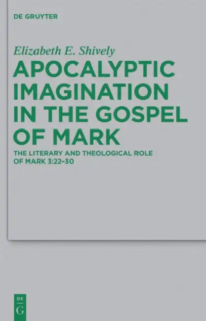 Buy Apocalyptic Imagination in the Gospel of Mark (English, Elizabeth E. Shively) — BookShops.in