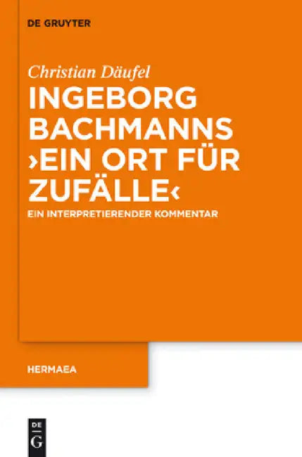 Buy Ingeborg Bachmanns 'Ein Ort Für Zufälle' (English, Christian Däufel) — BookShops.in
