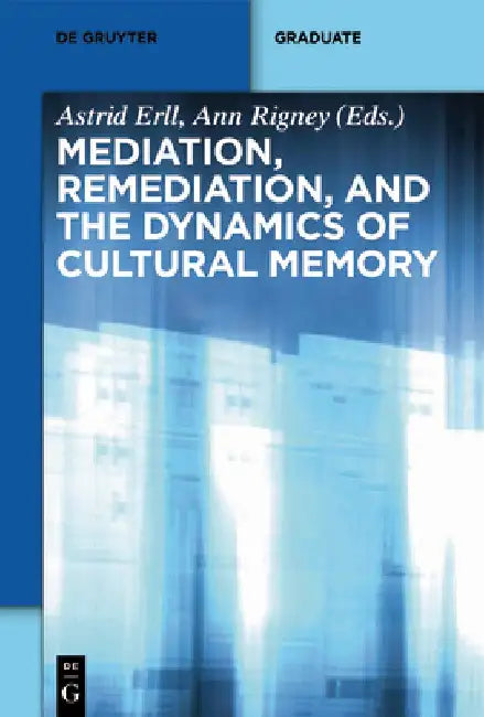 Buy Mediation, Remediation, and the Dynamics of Cultural Memory (English, Astrid Erll) — BookShops.in