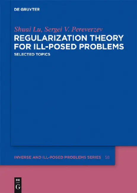 Buy Regularization Theory for Ill-posed Problems (English, Shuai Lu | Sergei V. Pereverzev) — BookShops.in