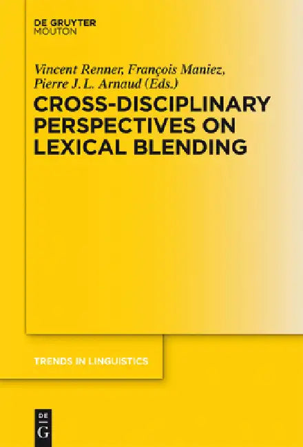 Buy Cross-Disciplinary Perspectives on Lexical Blending (English, Vincent Renner | François Maniez | Pierre Arnaud) — BookShops.in