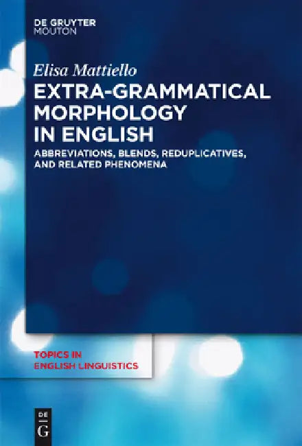 Buy Extra-grammatical Morphology in English (English, Elisa Mattiello) — BookShops.in