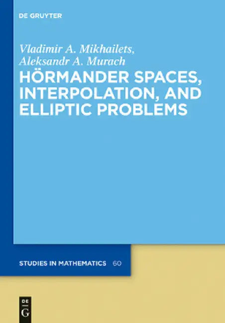 Buy Hörmander Spaces, Interpolation, and Elliptic Problems (English, Vladimir A. Mikhailets | Aleksandr A. Murach | Peter V. Malyshev) — BookShops.in
