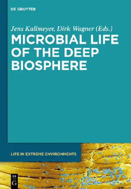 Microbial Life of the Deep Biosphere (English, Jens Kallmeyer | Dirk Wagner | Karine Alain)
