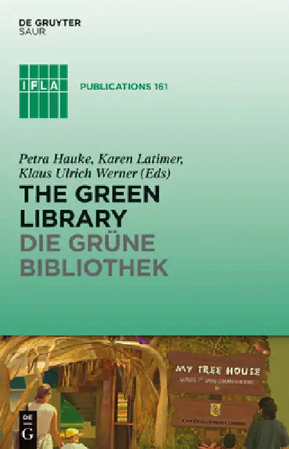 Buy The Green Library - Die Grüne Bibliothek (English, Petra Hauke | Karen Latimer | Klaus Ulrich Werner) — BookShops.in