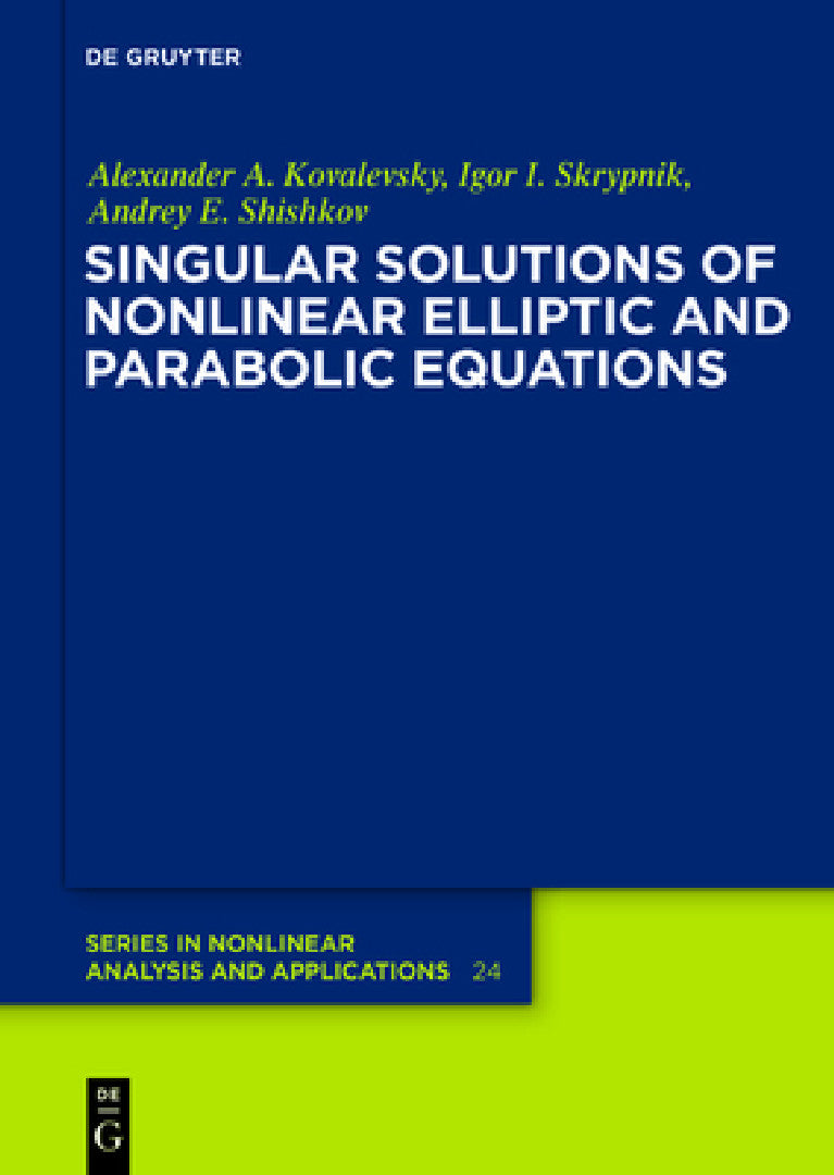 Singular Solutions of Nonlinear Elliptic and Parabolic Equations (English, Alexander A. Kovalevsky | Igor I. Skrypnik | Andrey E. Shishkov)