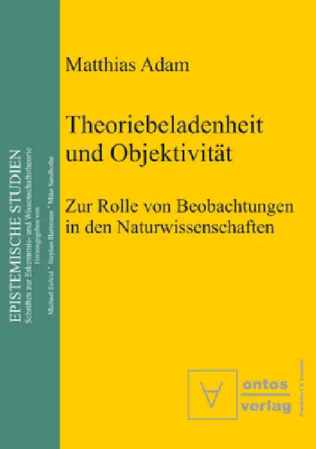 Theoriebeladenheit und Objektivität (English, Matthias Adam)