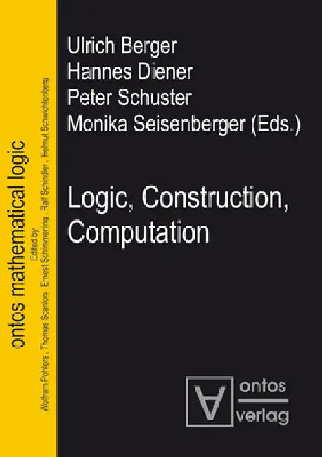 Buy Logic, Construction, Computation (English, Ulrich Berger | Hannes Diener | Peter Schuster) — BookShops.in