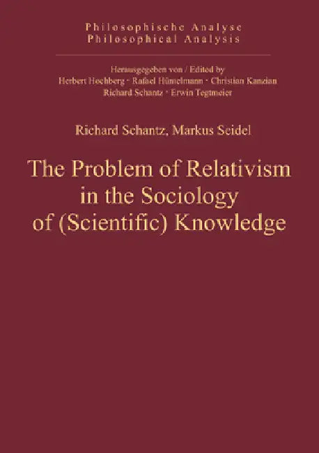 Buy The Problem of Relativism in the Sociology of (Scientific) Knowledge (English, Richard Schantz | Markus Seidel) — BookShops.in