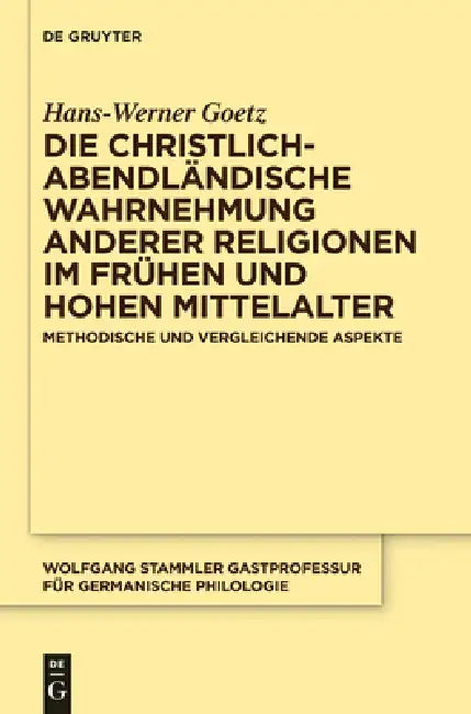 Buy Die christlich-abendländische Wahrnehmung anderer Religionen im frühen und hohen Mittelalter (English, Hans-Werner Goetz) — BookShops.in