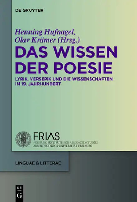 Buy Das Wissen Der Poesie: Lyrik, Versepik Und Die Wissenschaften Im 19. Jahrhundert (Linguae & Litterae 52) by Henning Hufnagel, Olav Krämer - De Gruyter German Paperback — BookShops.in