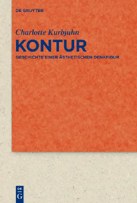 Buy Kontur: Geschichte Einer Asthetischen Denkfigur (81) by Charlotte Kurbjuhn - De Gruyter German Paperback — BookShops.in