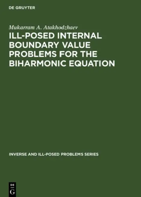 Buy Ill-Posed Internal Boundary Value Problems for the Biharmonic Equation (English, Mukarram A. Atakhodzhaev) — BookShops.in