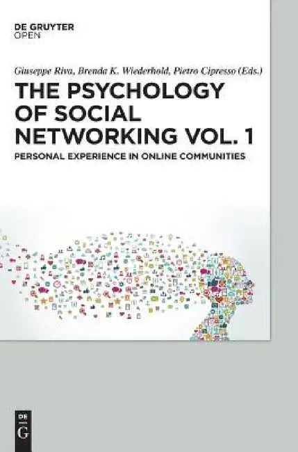 The Psychology of Social Networking Vol.1: Personal Experience in Online Communities | by Giuseppe Riva | Brenda K. Wiederhold | Pietro Cipresso | ‎ De Gruyter | ‎ English view 2