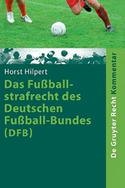 Buy Das Fuballstrafrecht Des Deutschen Fuball-Bundes (Dfb) (English, Horst Hilpert) — BookShops.in