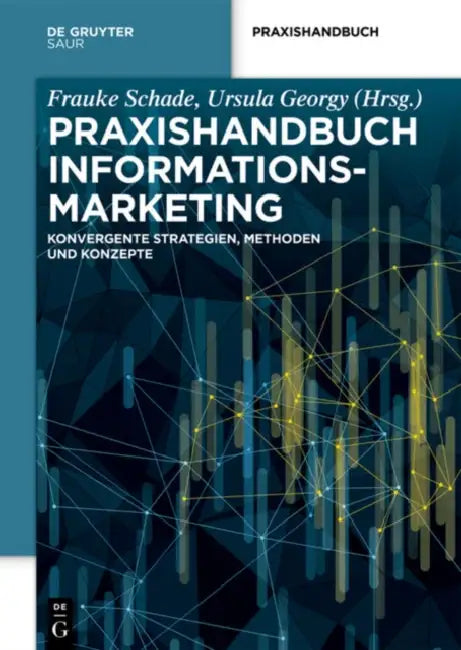 Buy Praxishandbuch Informationsmarketing: Konvergente Strategien, Methoden Und Konzepte by Ursula Georgy & Frauke Schade, De Gruyter, German Paperback, 2018 — BookShops.in