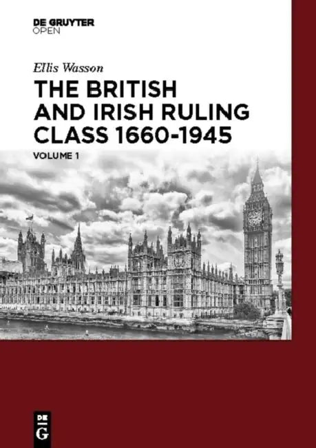 Buy The British and Irish Ruling Class 1660-1945 Vol. 1 (English, Ellis A. Wasson) — BookShops.in