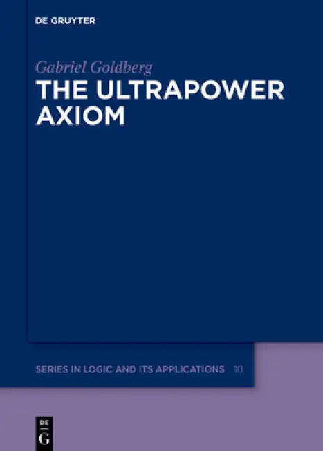 The Ultrapower Axiom (English, Gabriel Goldberg)