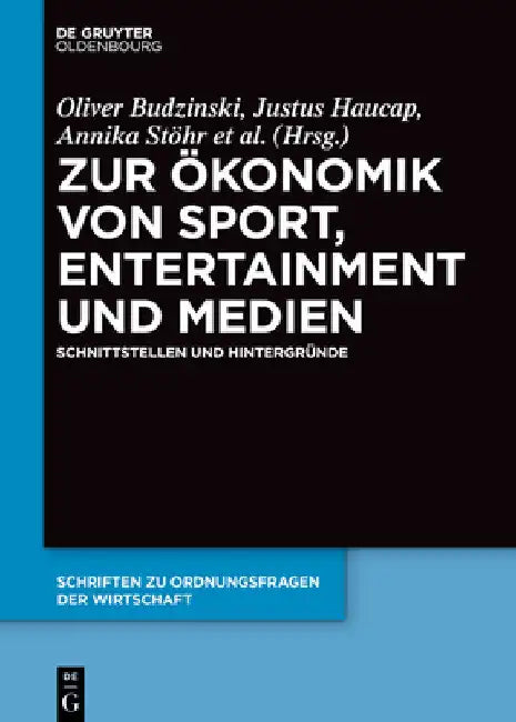 Buy Zur Ökonomik Von Sport, Entertainment Und Medien (English, Oliver Budzinski | Justus Haucap | Annika Stöhr) — BookShops.in