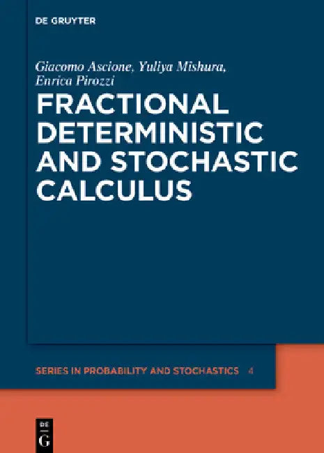 Fractional Deterministic and Stochastic Calculus (English, Giacomo Ascione | Yuliya Mishura | Enrica Pirozzi)