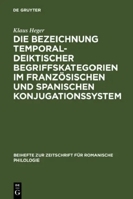 Buy Die Bezeichnung temporal-deiktischer Begriffskategorien im französischen und spanischen Konjugations (English, Klaus Heger) — BookShops.in