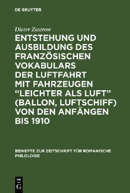 Buy Entstehung Und Ausbildung Des Französischen Vokabulars Der Luftfahrt Mit Fahrzeugen "Leichter ALS Lu (English, Dieter Zastrow) — BookShops.in