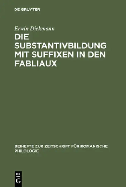 Die Substantivbildung mit Suffixen in den Fabliaux (English, Erwin Diekmann)