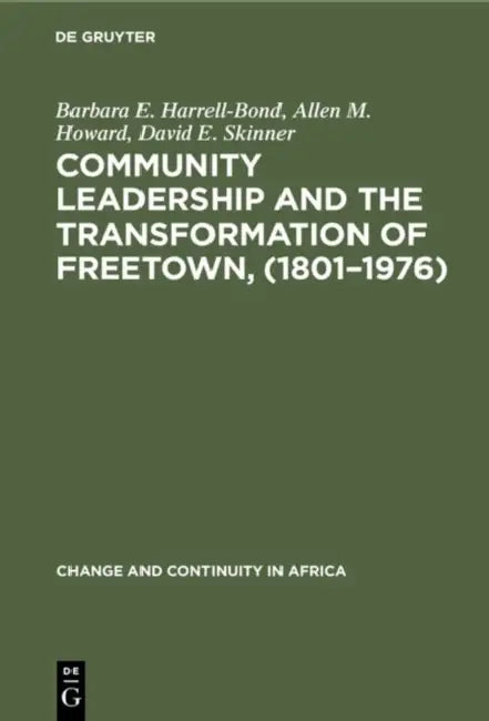 Community Leadership and the Transformation of Freetown, (1801-1976) (English, Barbara E. Harrell-Bond | Allen M. Howard | David E. Skinner)
