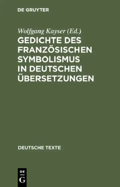 Buy Gedichte des französischen Symbolismus in deutschen Übersetzungen: 2 (Deutsche Texte) by Wolfgang Kayser | Walter de Gruyter | German Paperback | Reprint 2017 — BookShops.in