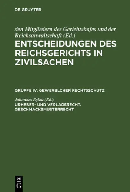 Buy Entscheidungen des Reichsgerichts in Zivilsachen, Urheber- und Verlagsrecht. Geschmacksmusterrecht (English, Johannes Eylau) — BookShops.in