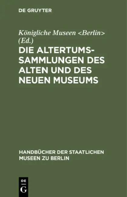 Buy Die Altertums-Sammlungen Des Alten Und Des Neuen Museums (English, Königliche Museen) — BookShops.in