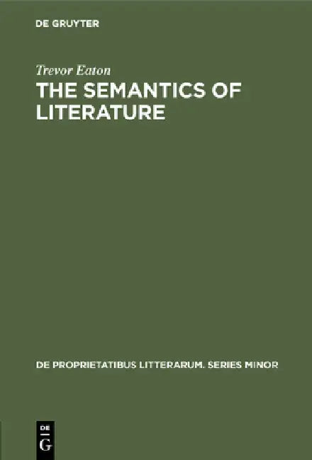 The Semantics of Literature (English, Trevor Eaton)