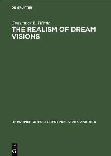 The Realism of Dream Visions (English, Constance B. Hieatt)