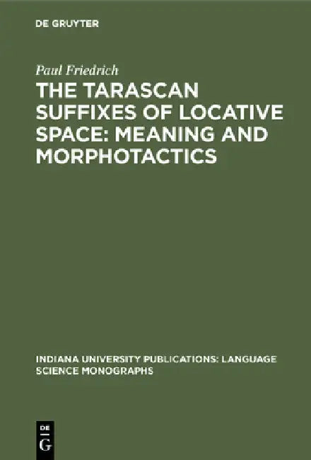 Buy The Tarascan Suffixes of Locative Space (English, Paul Friedrich) — BookShops.in