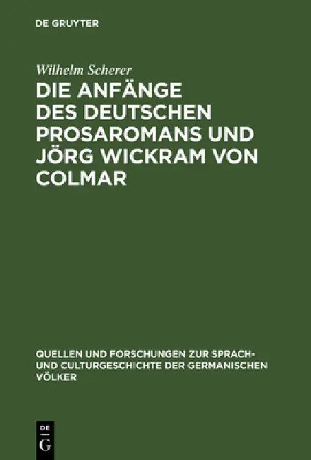 Buy Die Anfänge des deutschen Prosaromans und Jörg Wickram von Colmar (English, Wilhelm Scherer) — BookShops.in