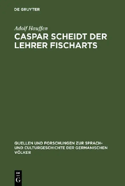 Buy Caspar Scheidt der Lehrer Fischarts (English, Adolf Hauffen) — BookShops.in