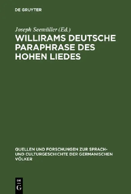 Willirams deutsche Paraphrase des Hohen Liedes (English, Joseph Seemüller)