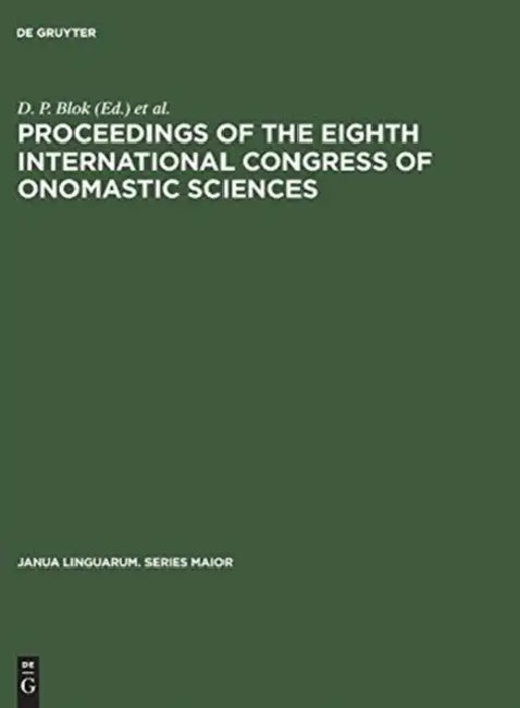 Proceedings of the Eighth International Congress of Onomastic Sciences (English, D. P. Blok | International Congress of Onomastic Scie)