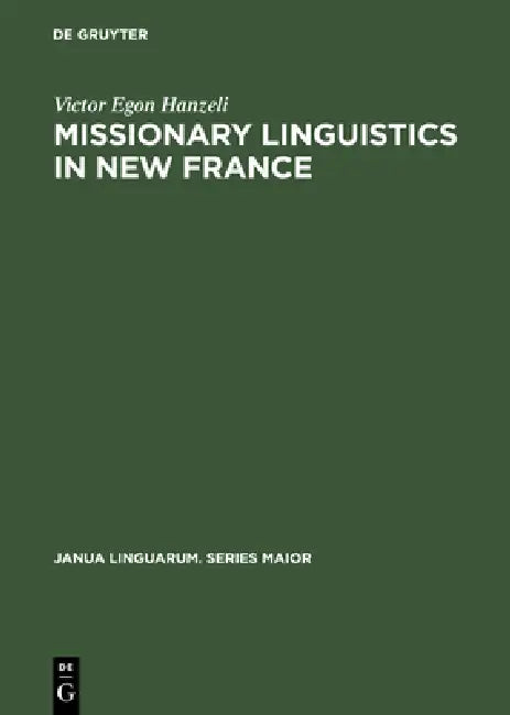 Buy Missionary Linguistics in New France (English, Victor Egon Hanzeli) — BookShops.in